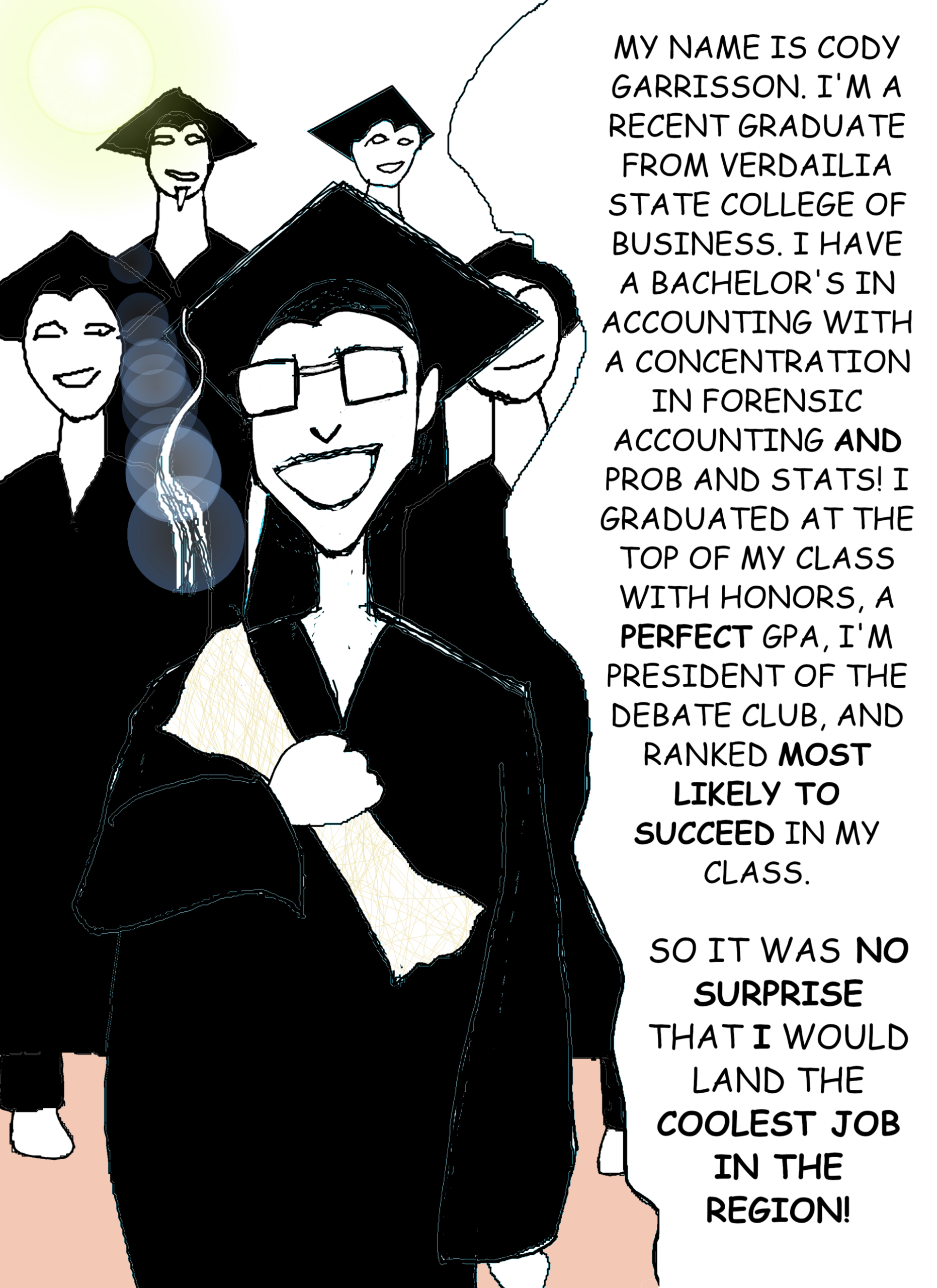 Deth Totals, page 2: My name is Cody Garrisson, a recent graduate of Verdailia State College of Business